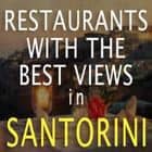 10 Santorini Restaurants Where the View Matches the Food (2026)